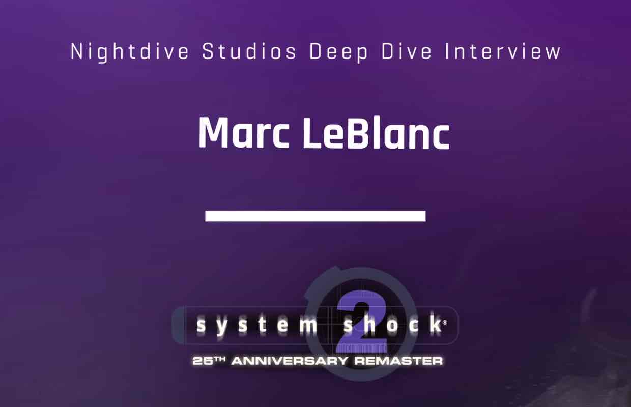 System Shock 2 Deep Dive interview video from Nightdive Studios goes over Marc LeBlanc's work on System Shock 2