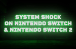 System Shock remake launches on December 18 for Nintendo Switch 2 and Nintendo Switch