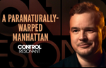 Control Resonant Developer Diary goes over Remedy's twisted version of Manhattan