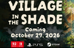 Village in the Shade launches on October 27 in the West for PS5, Switch 2, Switch, and PC